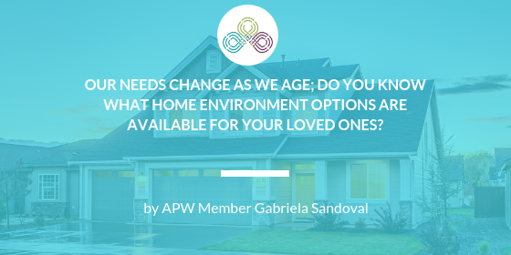 You are currently viewing Our needs change as we age; do you know what home environment options are available for your loved ones?